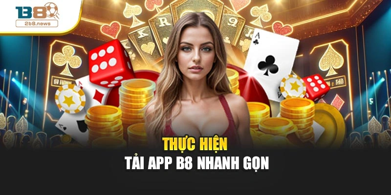 Thực hiện tải app B8 nhanh gọn