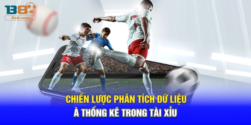 Chiến lược phân tích dữ liệu và thống kê trong tài xỉu