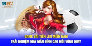 Game Bài Tiến Lên Miền Nam – Trải Nghiệm Chiến Thắng Liên Tục