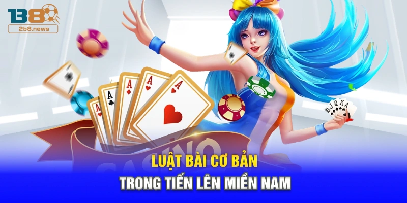 Luật bài cơ bản trong tiến lên miền nam