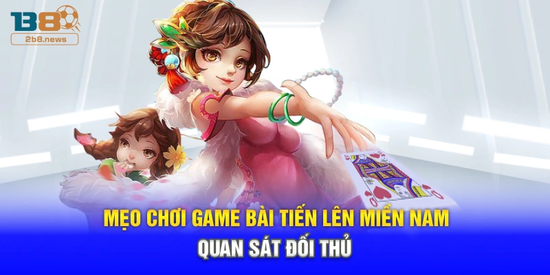 Mẹo chơi game bài tiến lên miền nam quan sát đối thủ