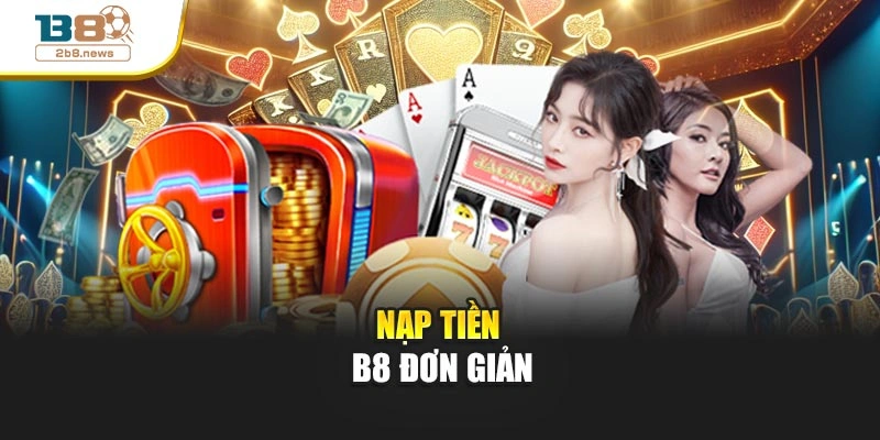 Nạp tiền B8 đơn giản