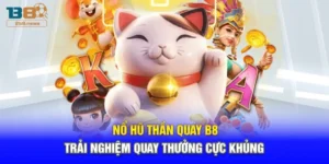 Nổ Hũ Thần Quay B8 – Trải Nghiệm Quay Thưởng Cực Khủng