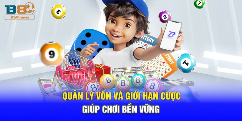 Quản lý vốn và giới hạn cược giúp chơi bền vững