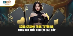 Sòng Casino Trực Tuyến B8 – Tham Gia Trải Nghiệm Cao Cấp 2025